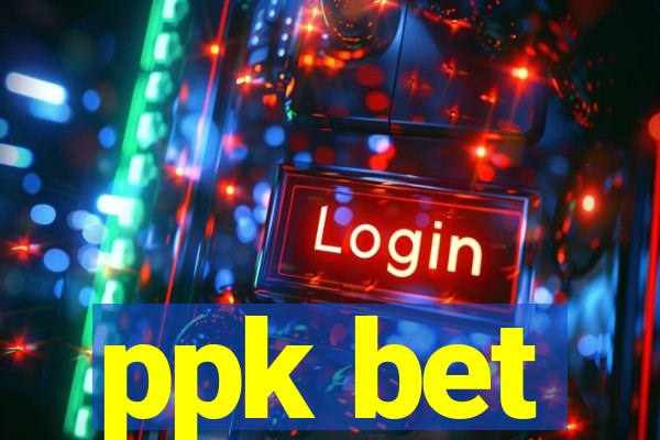 ppk bet