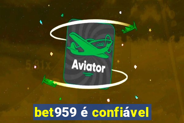 bet959 é confiável