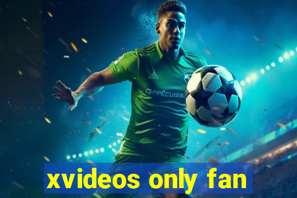 xvideos only fan