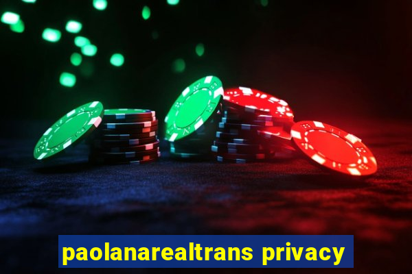 paolanarealtrans privacy