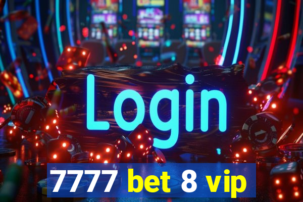 7777 bet 8 vip