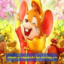 compra seguindo no instagram