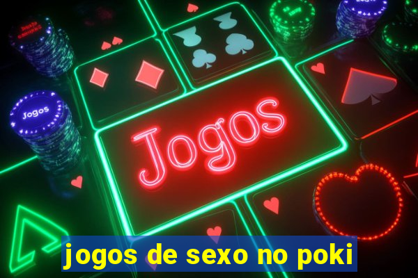 jogos de sexo no poki