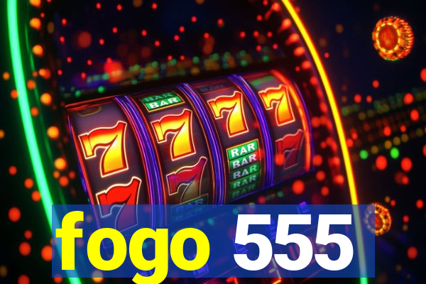 fogo 555