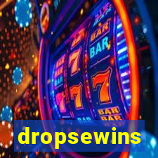 dropsewins