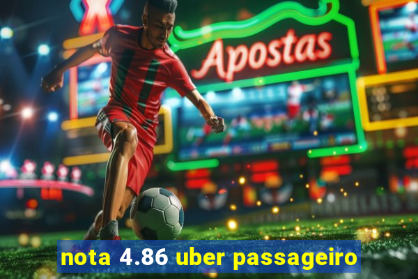 nota 4.86 uber passageiro