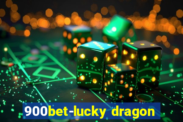 900bet-lucky dragon