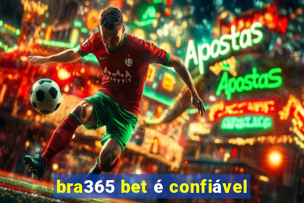 bra365 bet é confiável