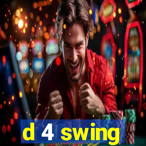 d 4 swing