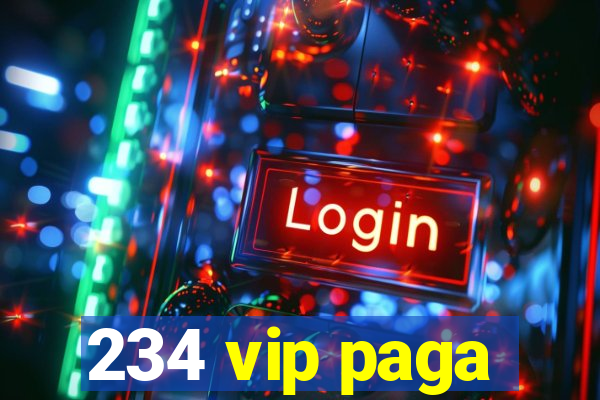 234 vip paga