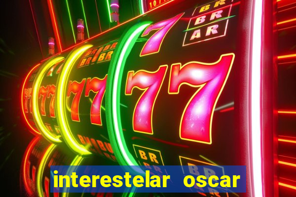 interestelar oscar interestelar quantos oscar