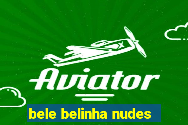 bele belinha nudes