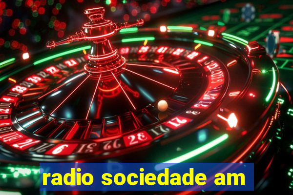 radio sociedade am