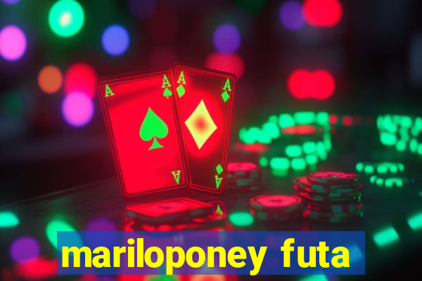 mariloponey futa