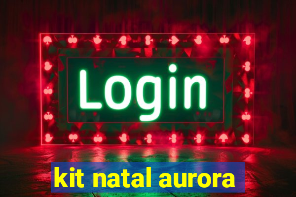 kit natal aurora