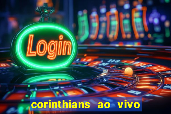 corinthians ao vivo multi canais