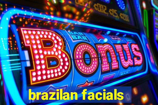 brazilan facials