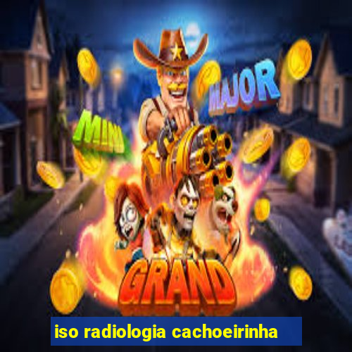 iso radiologia cachoeirinha