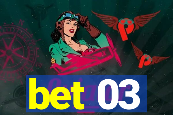 bet 03