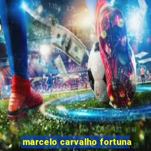 marcelo carvalho fortuna