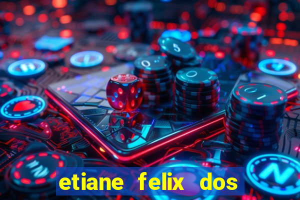 etiane felix dos santos pelada