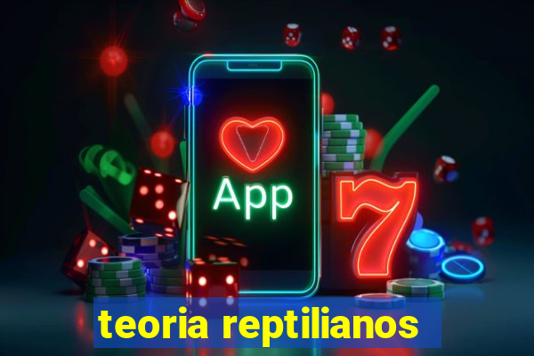 teoria reptilianos