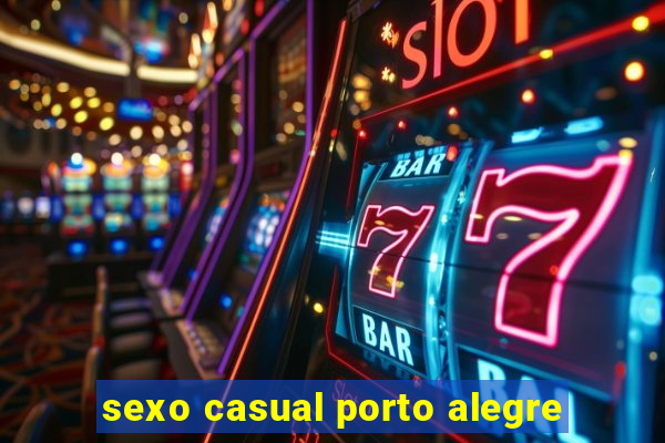 sexo casual porto alegre