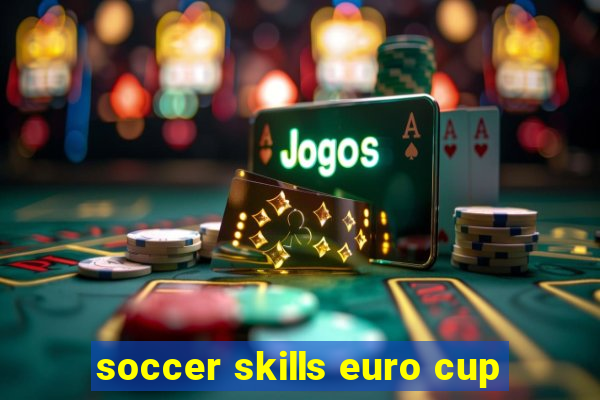 soccer skills euro cup