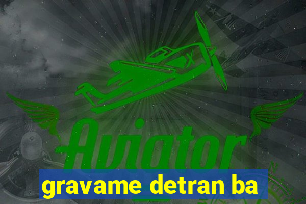 gravame detran ba