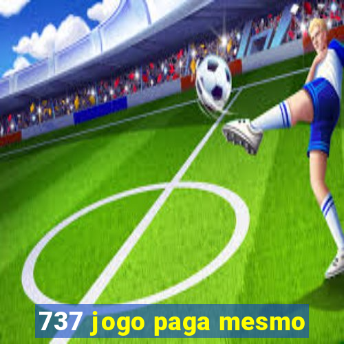 737 jogo paga mesmo