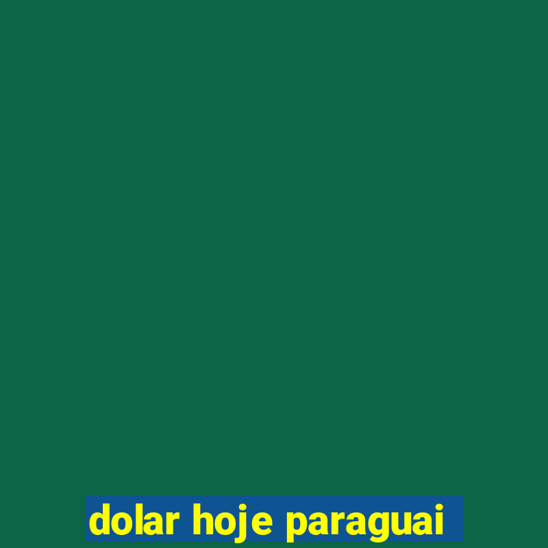 dolar hoje paraguai