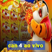 can 4 ao vivo