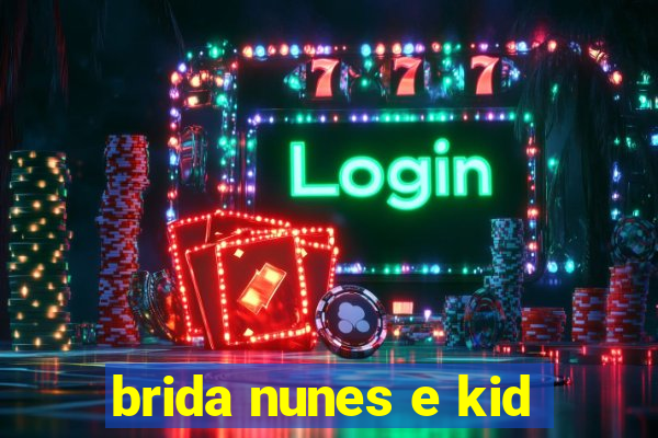 brida nunes e kid