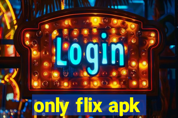 only flix apk