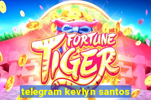 telegram kevlyn santos