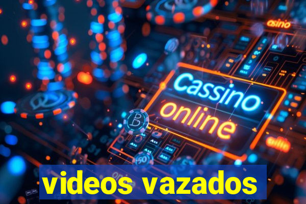 videos vazados