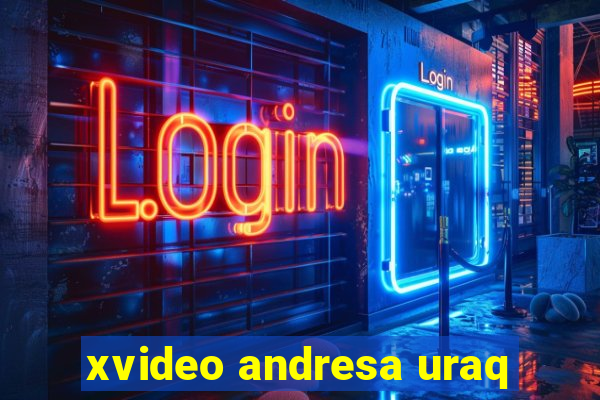 xvideo andresa uraq