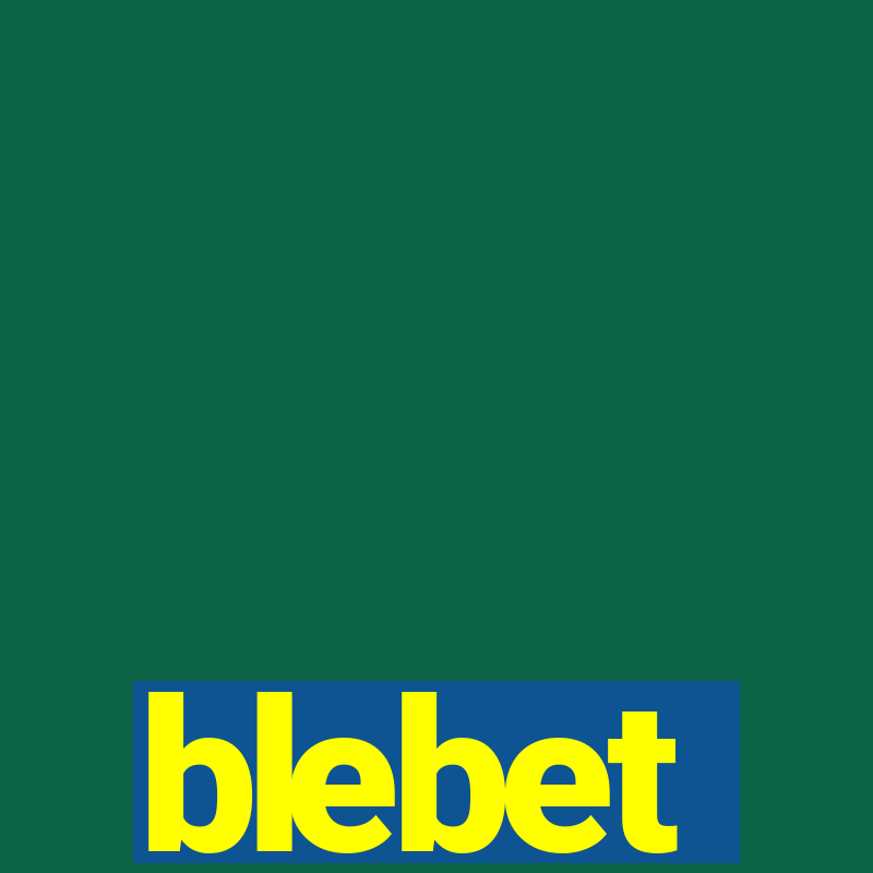 blebet