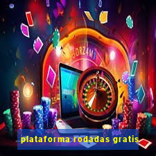 plataforma rodadas gratis