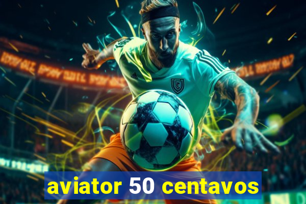 aviator 50 centavos