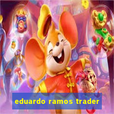 eduardo ramos trader