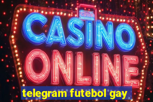 telegram futebol gay