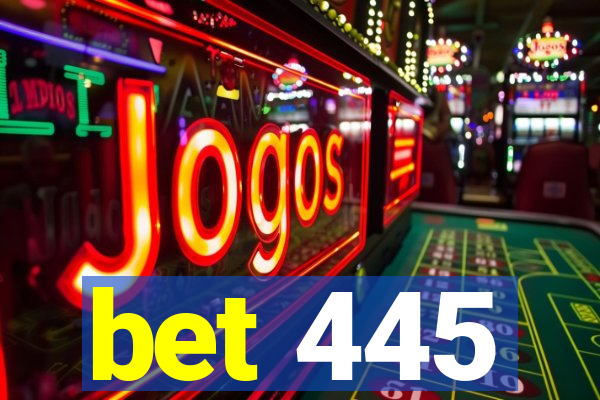 bet 445