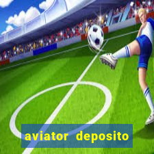 aviator deposito minimo 1 real