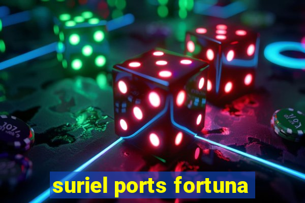 suriel ports fortuna