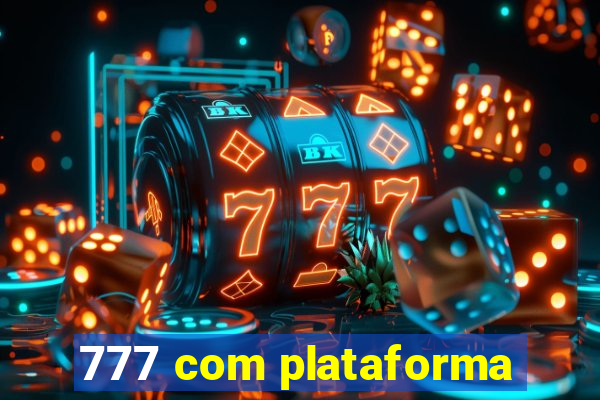 777 com plataforma