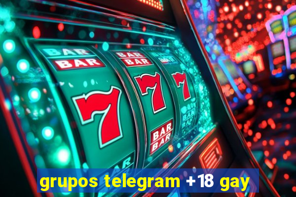 grupos telegram +18 gay