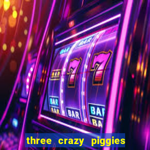 three crazy piggies onde jogar