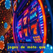 jogos de moto que da grau