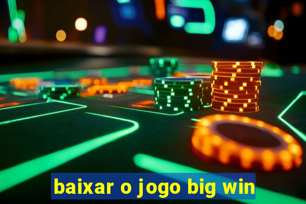 baixar o jogo big win